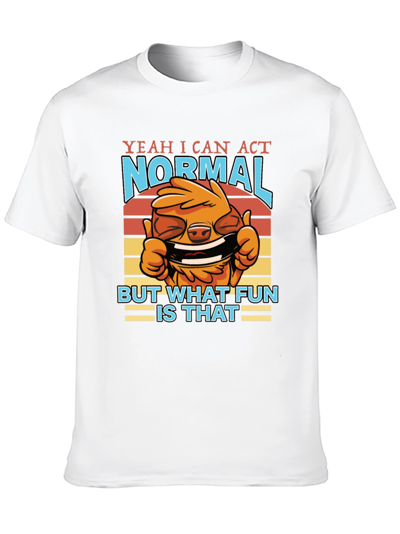 Funny Yeah I Can Act Normal Graphic T-Shirt