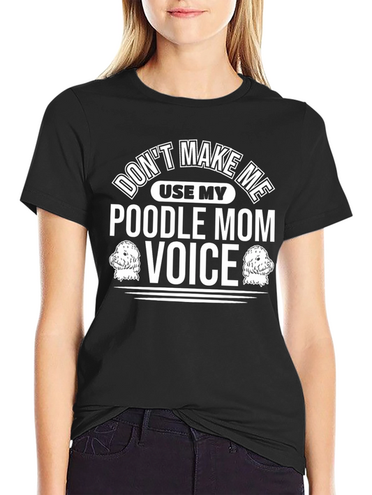 Poodle Mom Voice Graphic T-Shirt
