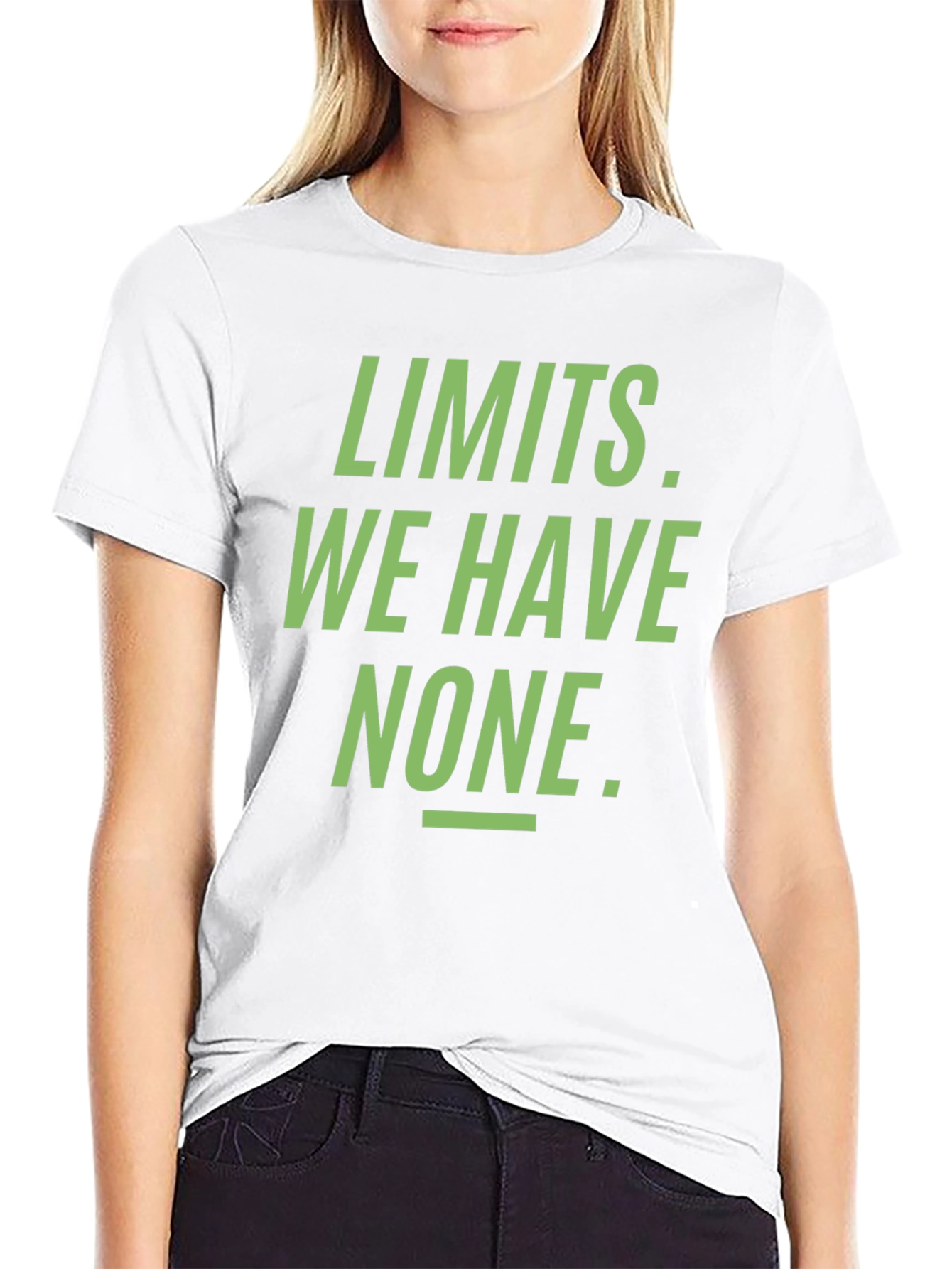 Limits. We Have None. Graphic Tee