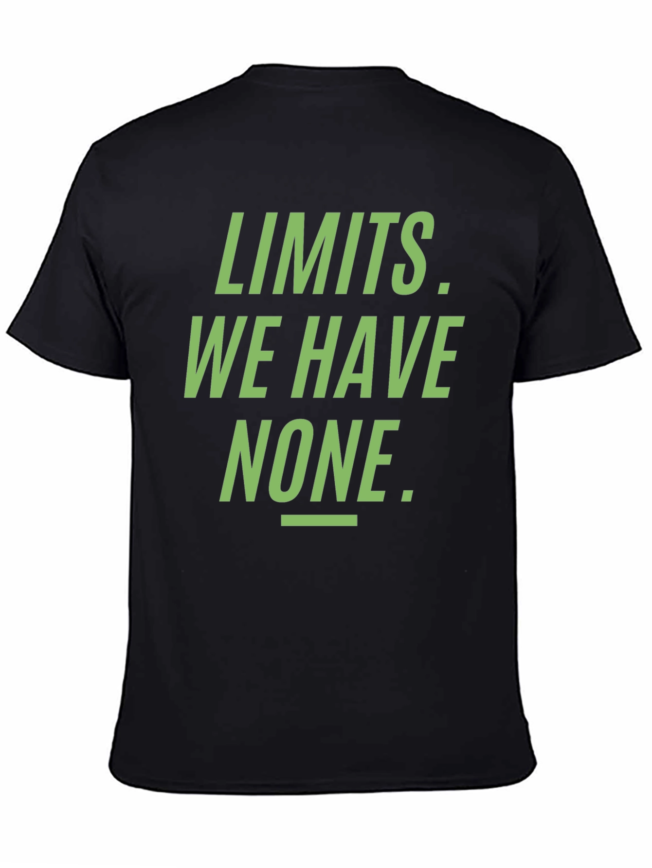Limits. We Have None. Graphic Tee