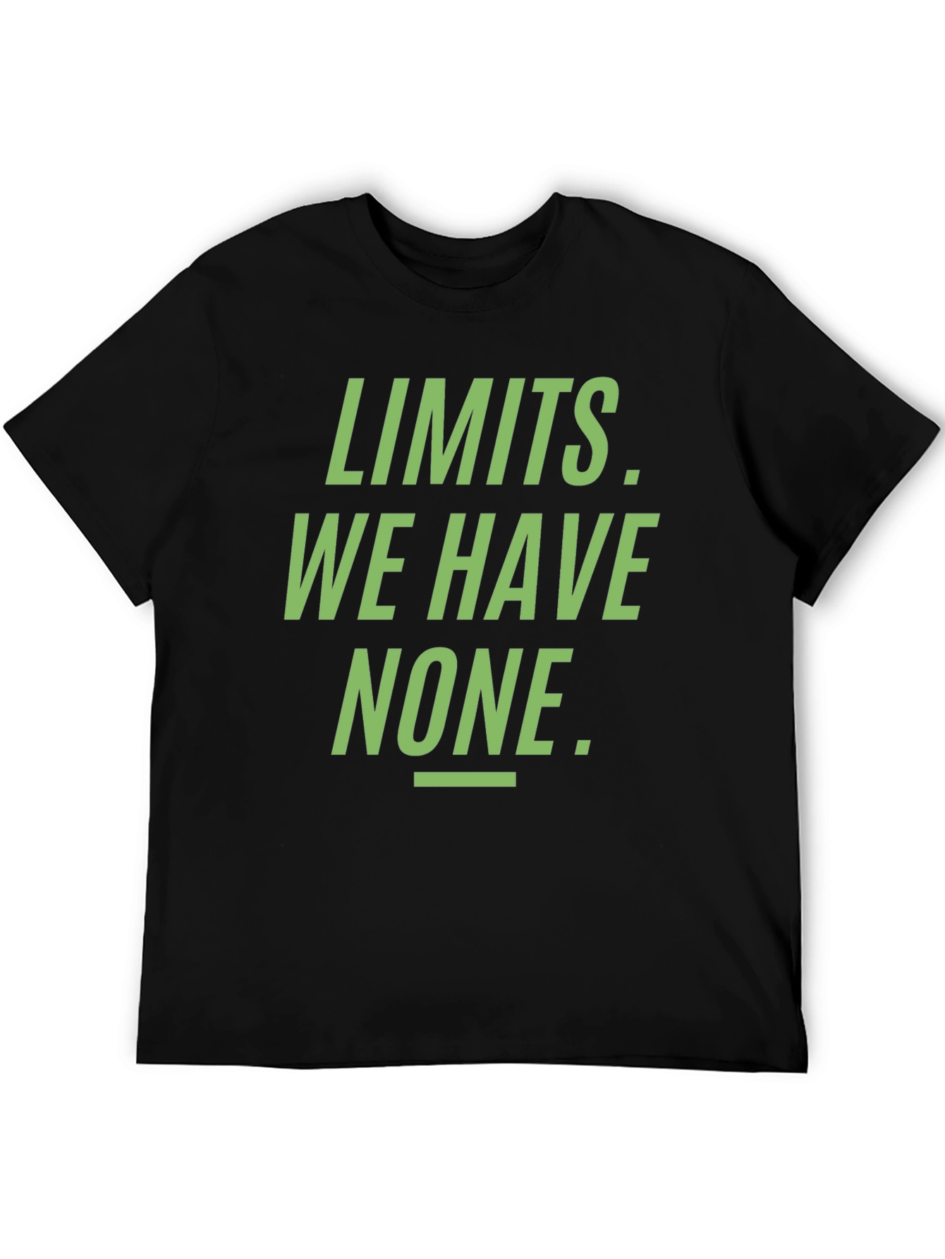 Limits. We Have None. Graphic Tee