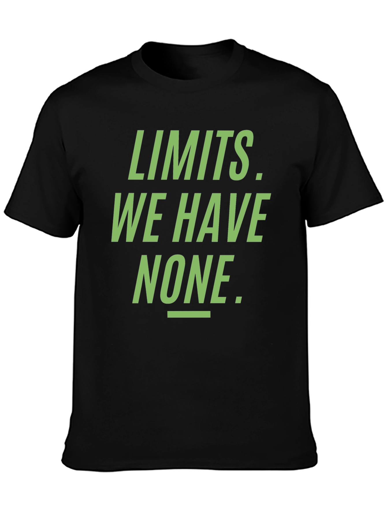 Limits. We Have None. Graphic Tee