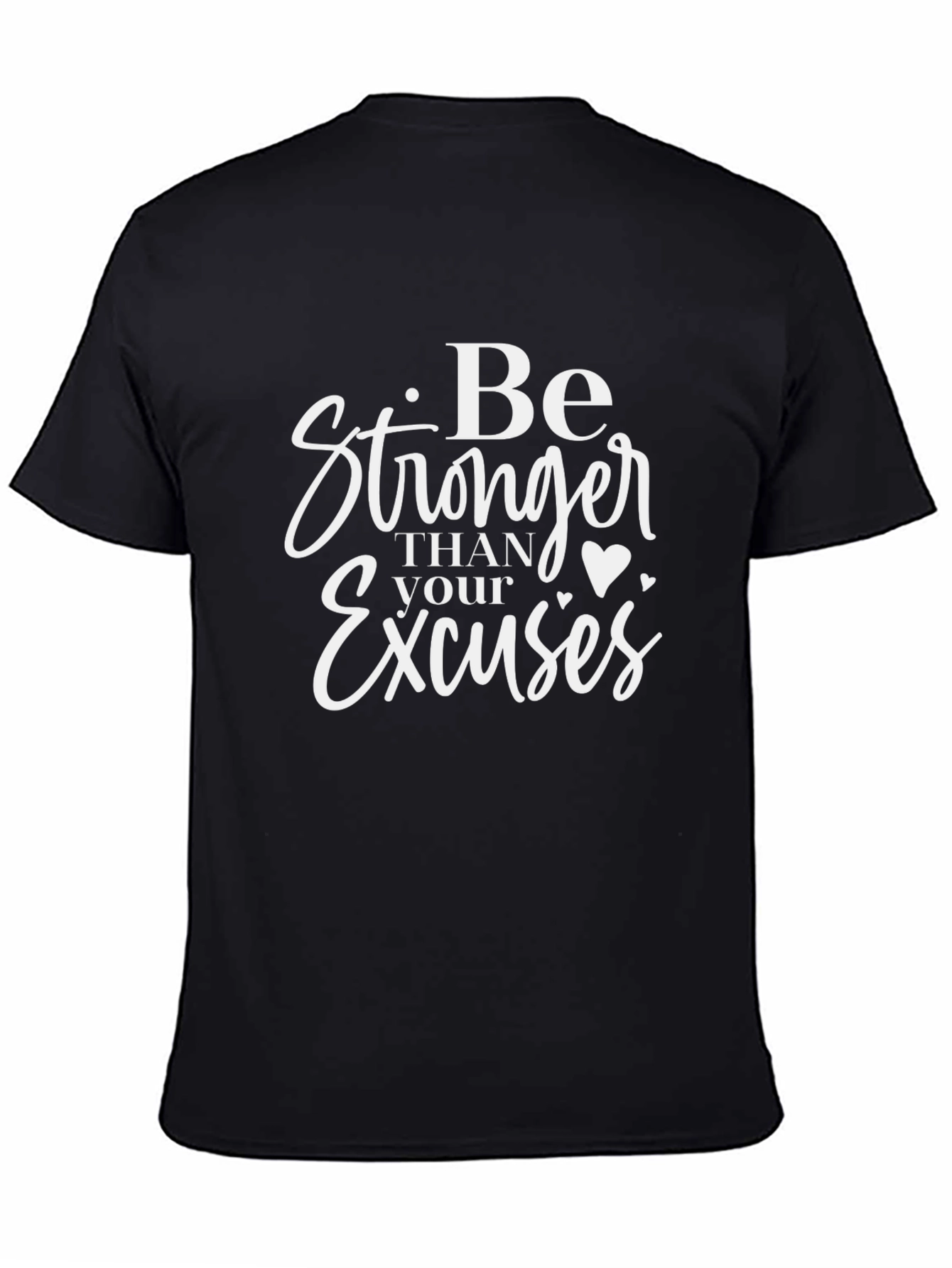 Be Stronger Than Your Excuses Graphic Tee