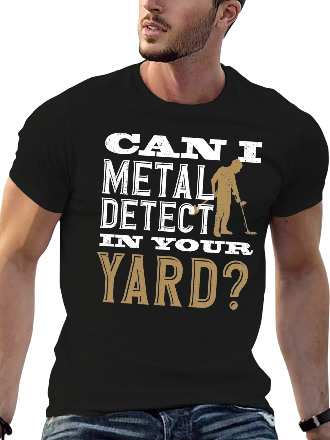 Can I Metal Detect In Your Yard T-Shirt