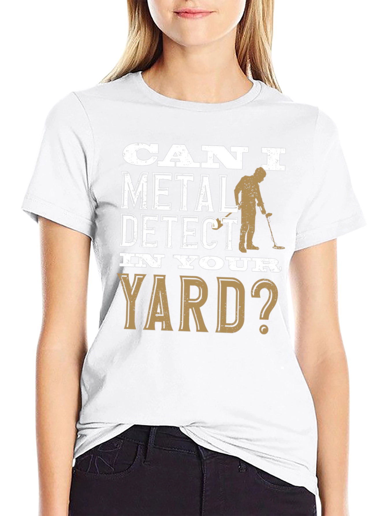 Can I Metal Detect In Your Yard T-Shirt