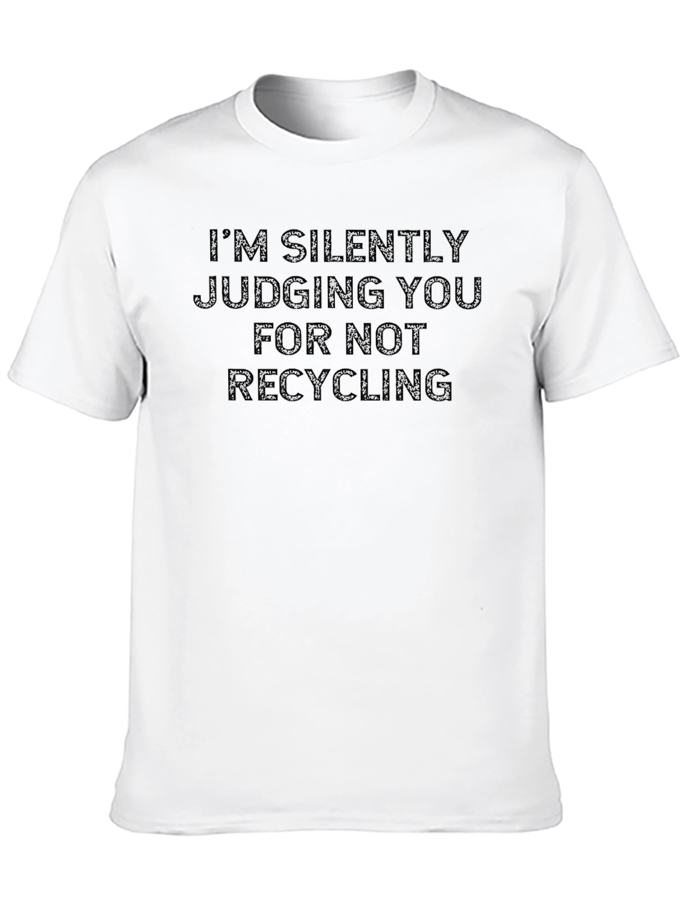 Recycling Humor T-Shirt - Im Silently Judging You