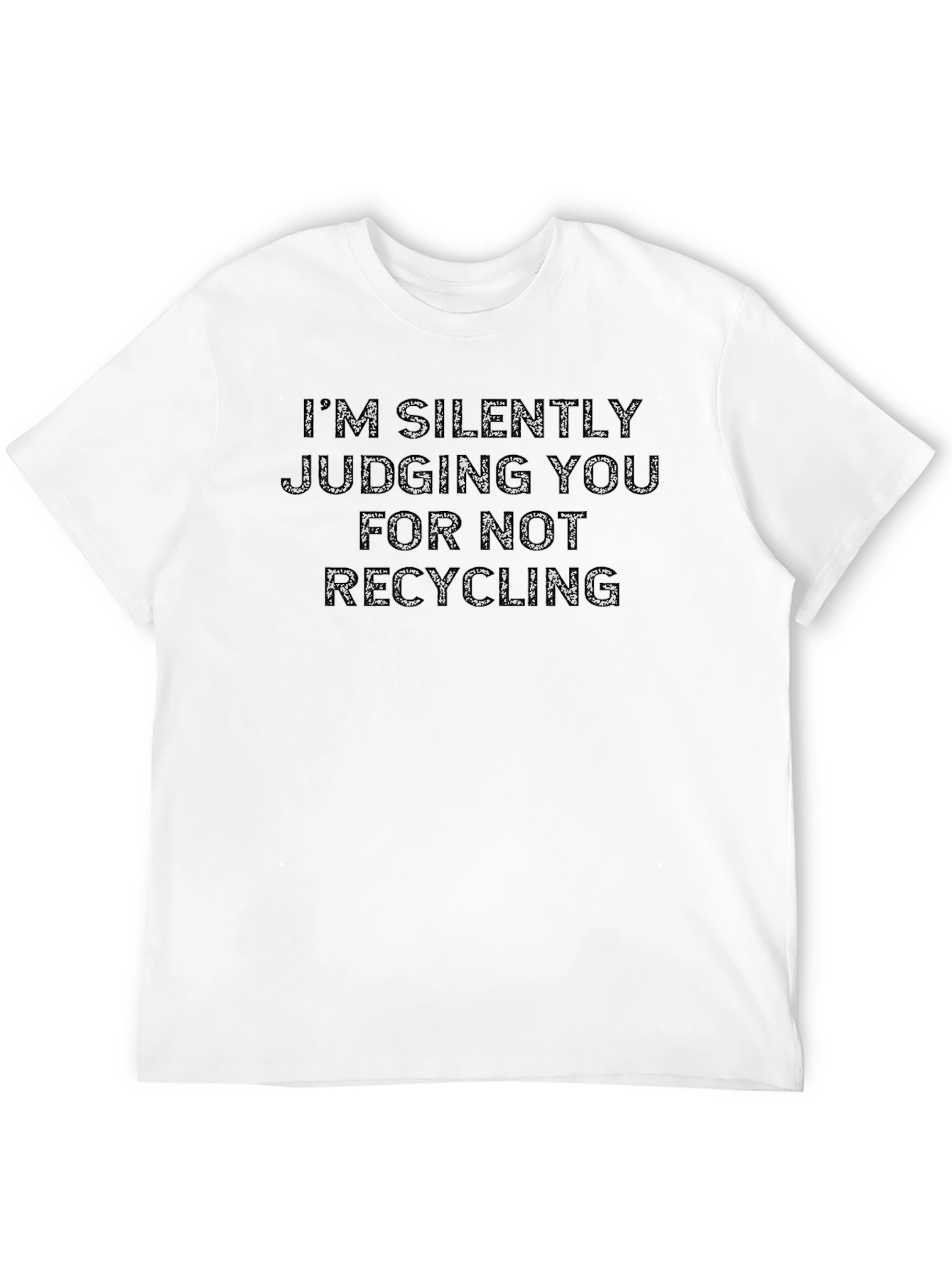 Recycling Humor T-Shirt - Im Silently Judging You