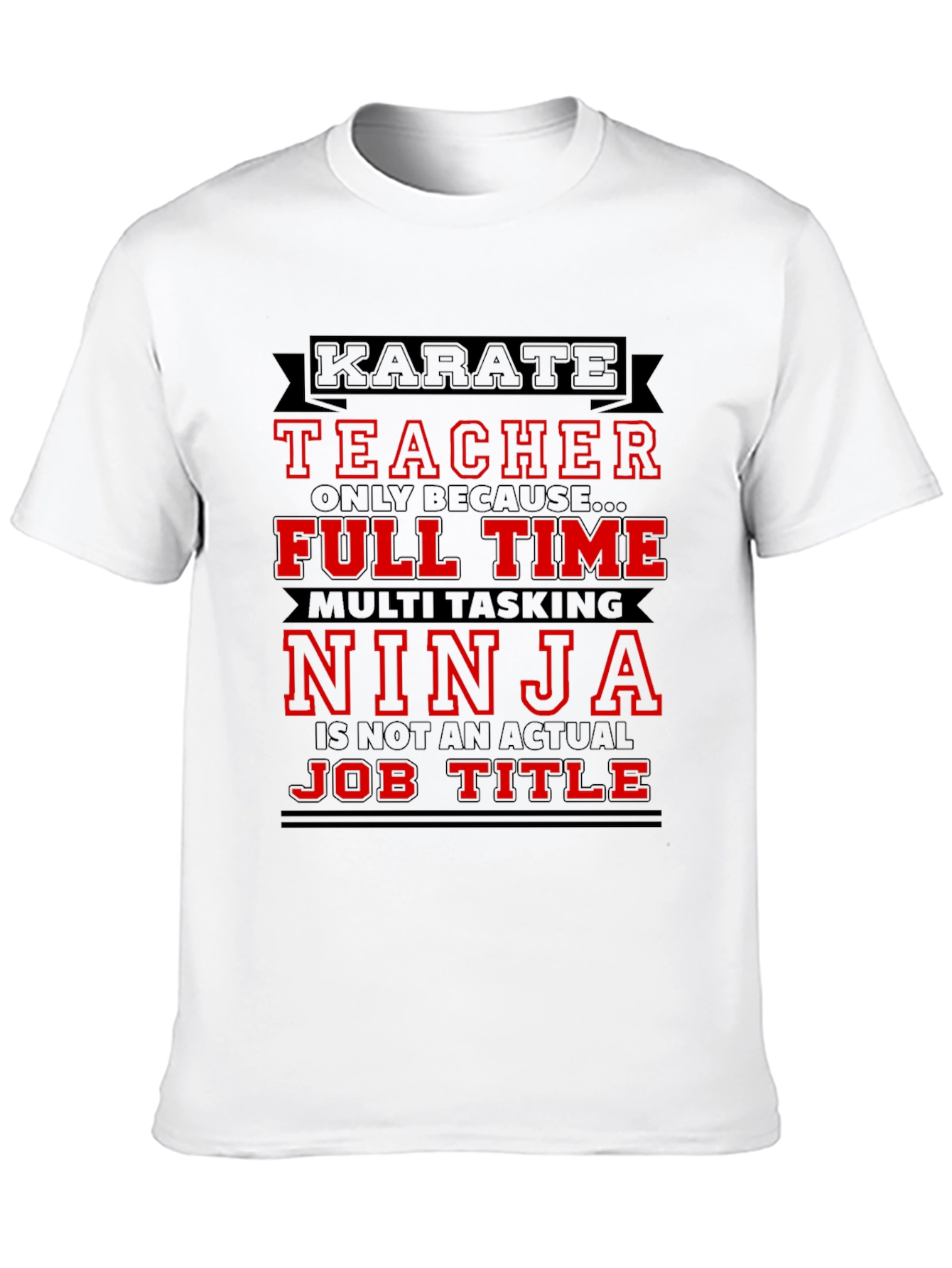 Karate Teacher Ninja Job Title Graphic T-Shirt