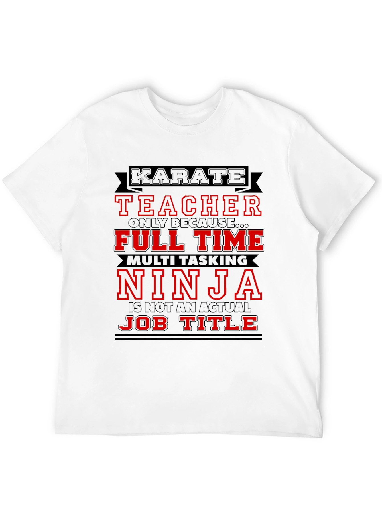 Karate Teacher Ninja Job Title Graphic T-Shirt
