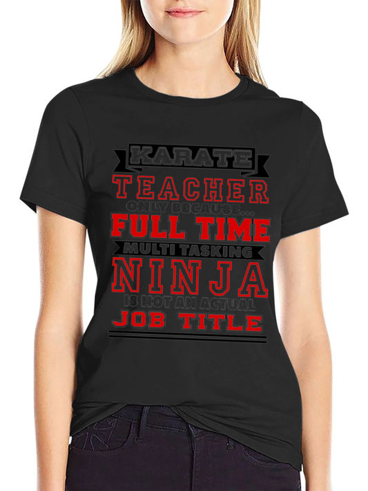 Karate Teacher Ninja Job Title Graphic T-Shirt