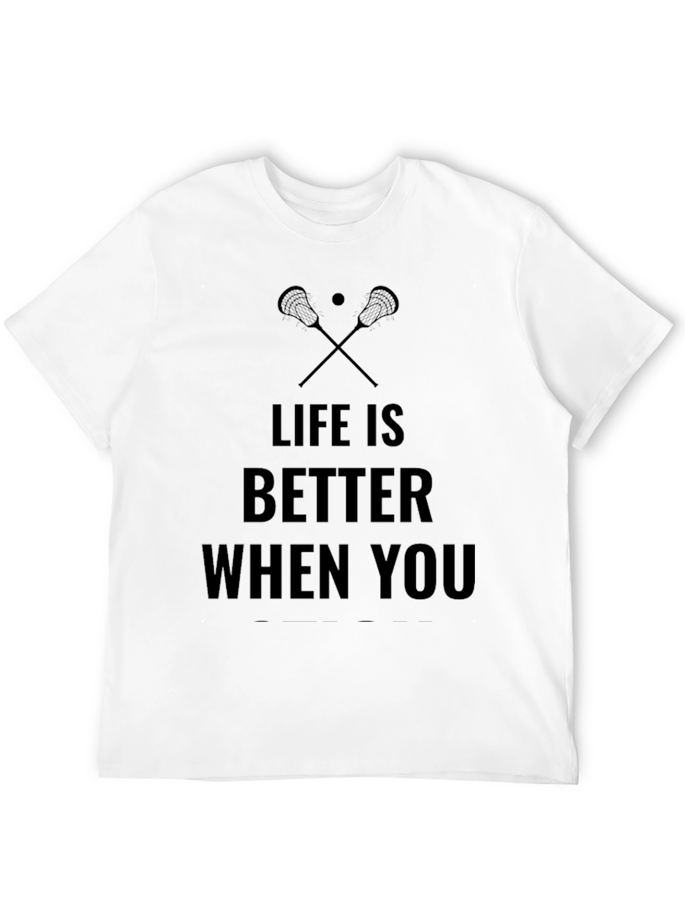 Life is Better When You Lacrosse T-Shirt