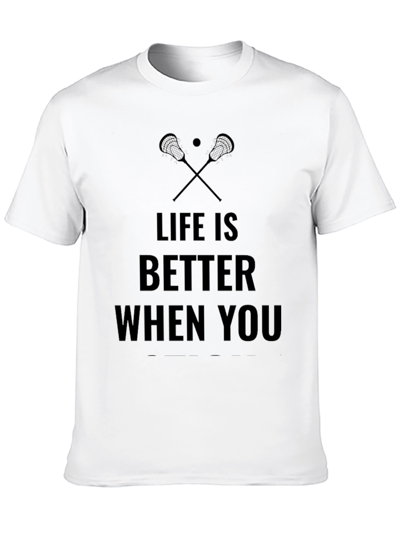 Life is Better When You Lacrosse T-Shirt