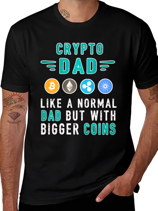 Crypto Dad T-Shirt: Bigger Coins
