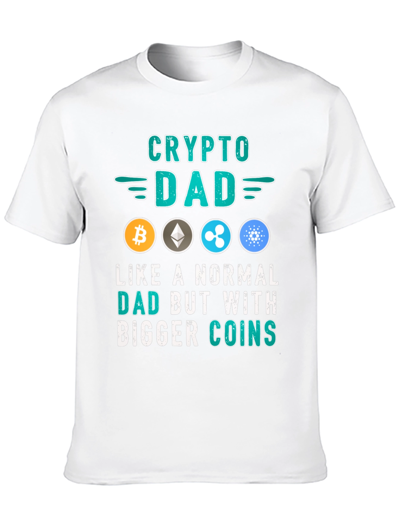 Crypto Dad T-Shirt: Bigger Coins