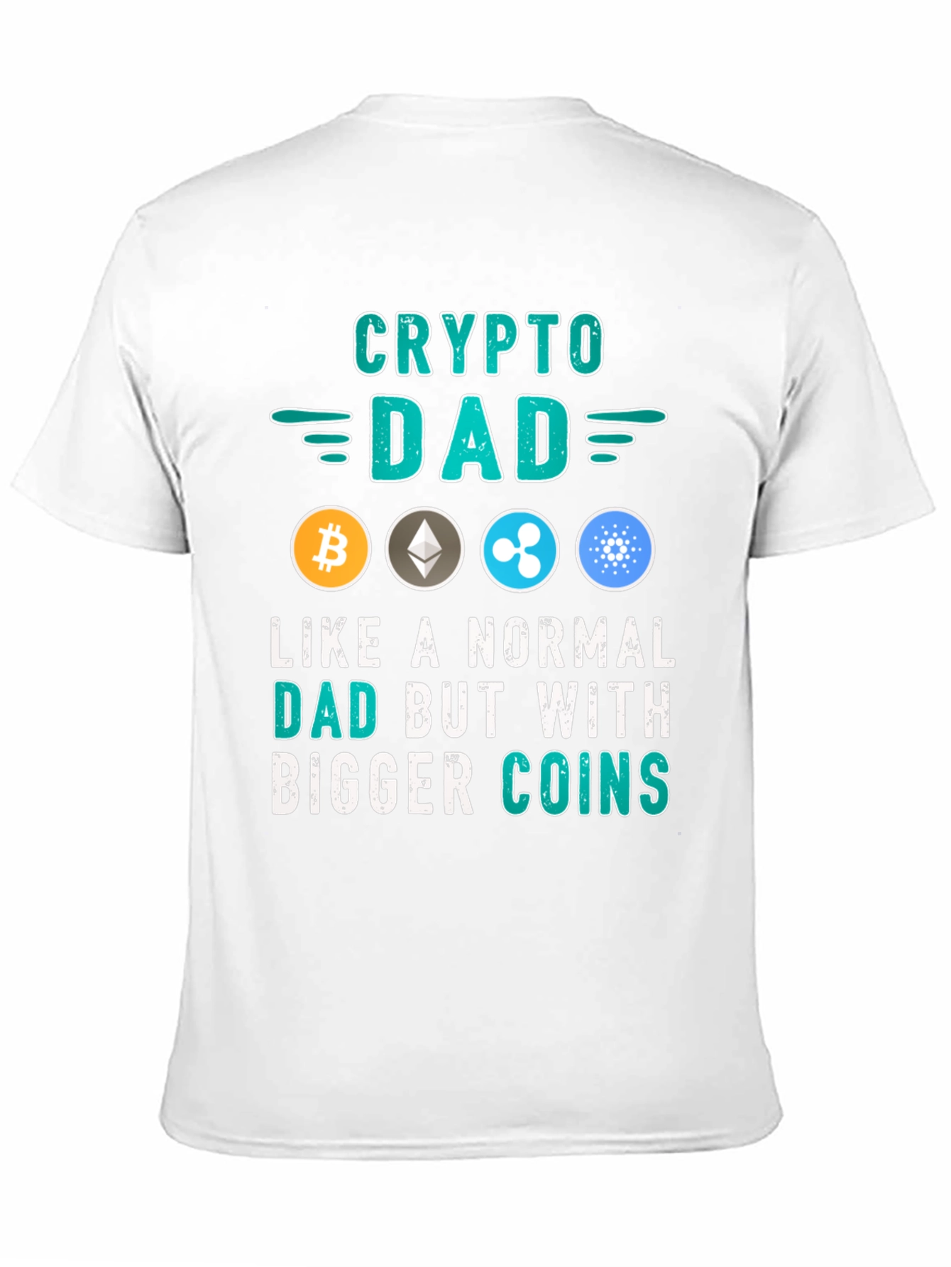 Crypto Dad T-Shirt: Bigger Coins