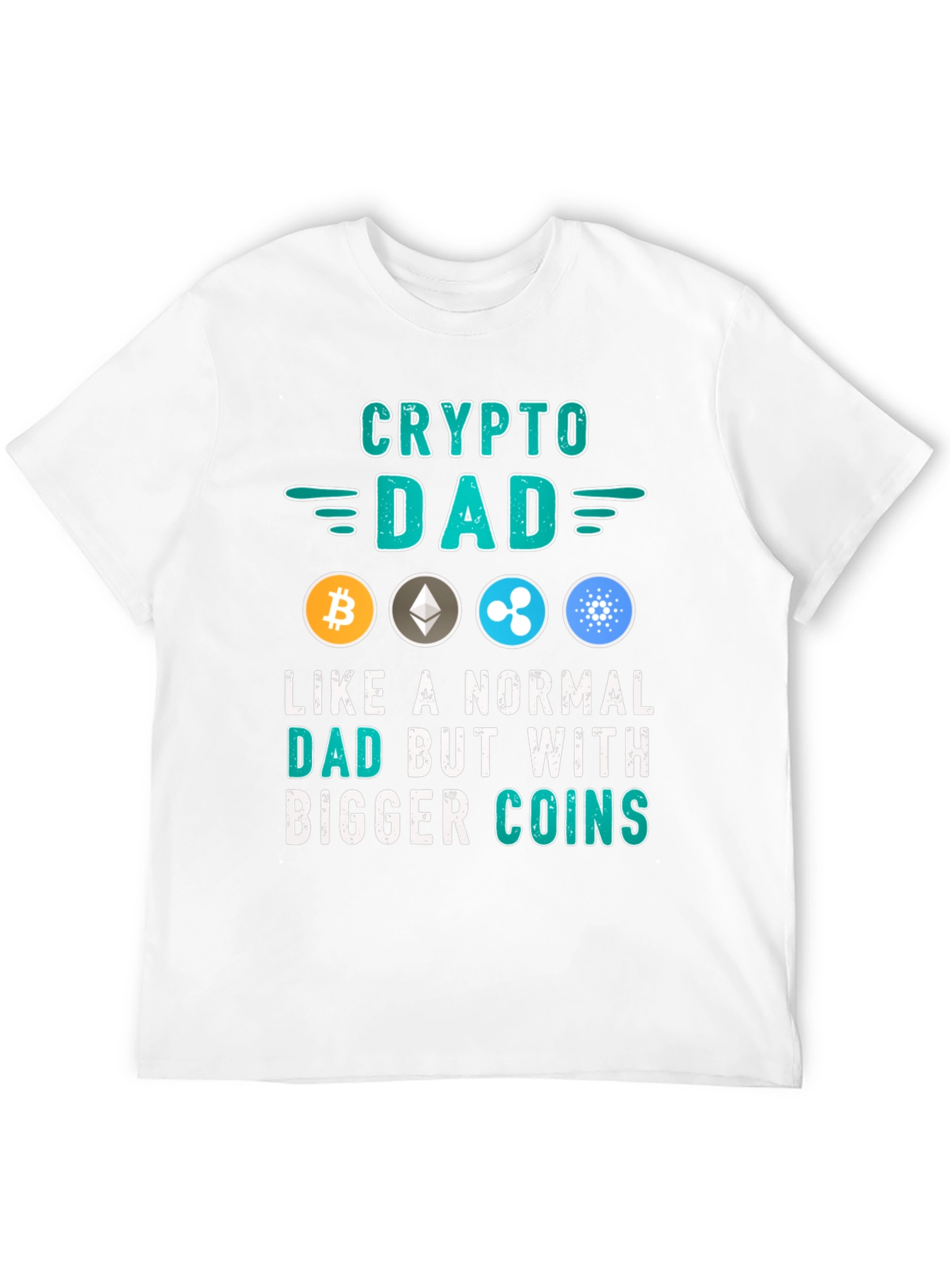 Crypto Dad T-Shirt: Bigger Coins