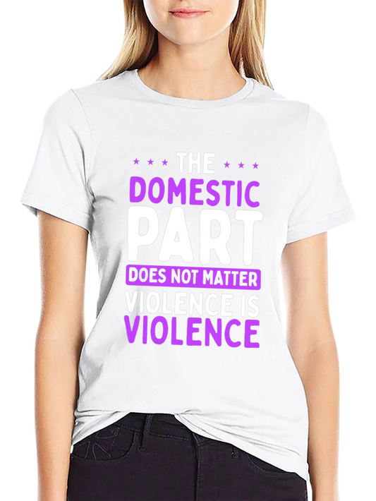 Domestic Violence Awareness T-Shirt: Violence is Violence
