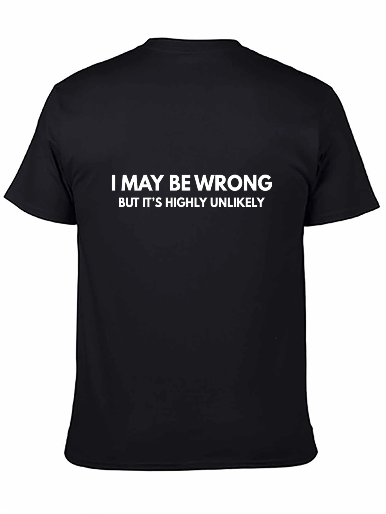 I May Be Wrong Graphic Tee