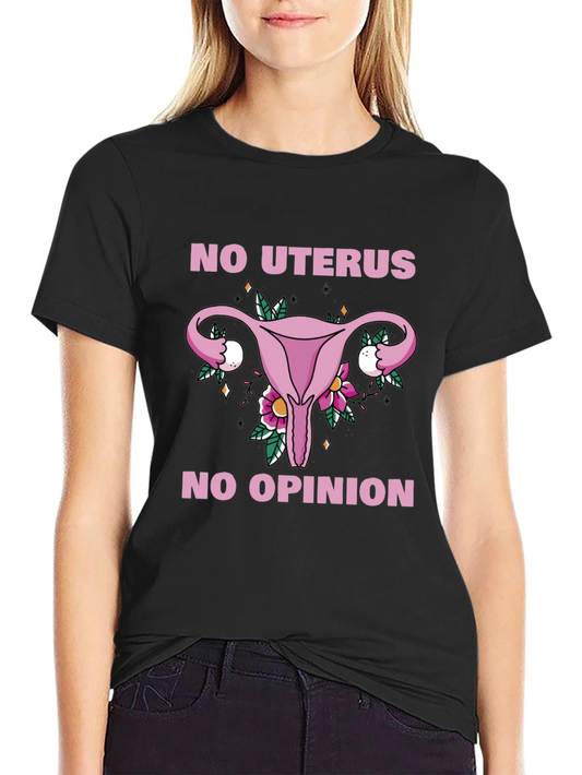 No Uterus No Opinion Graphic Tee