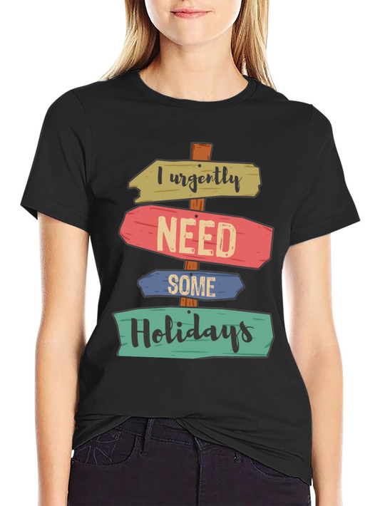 I Urgently Need Some Holidays T-Shirt