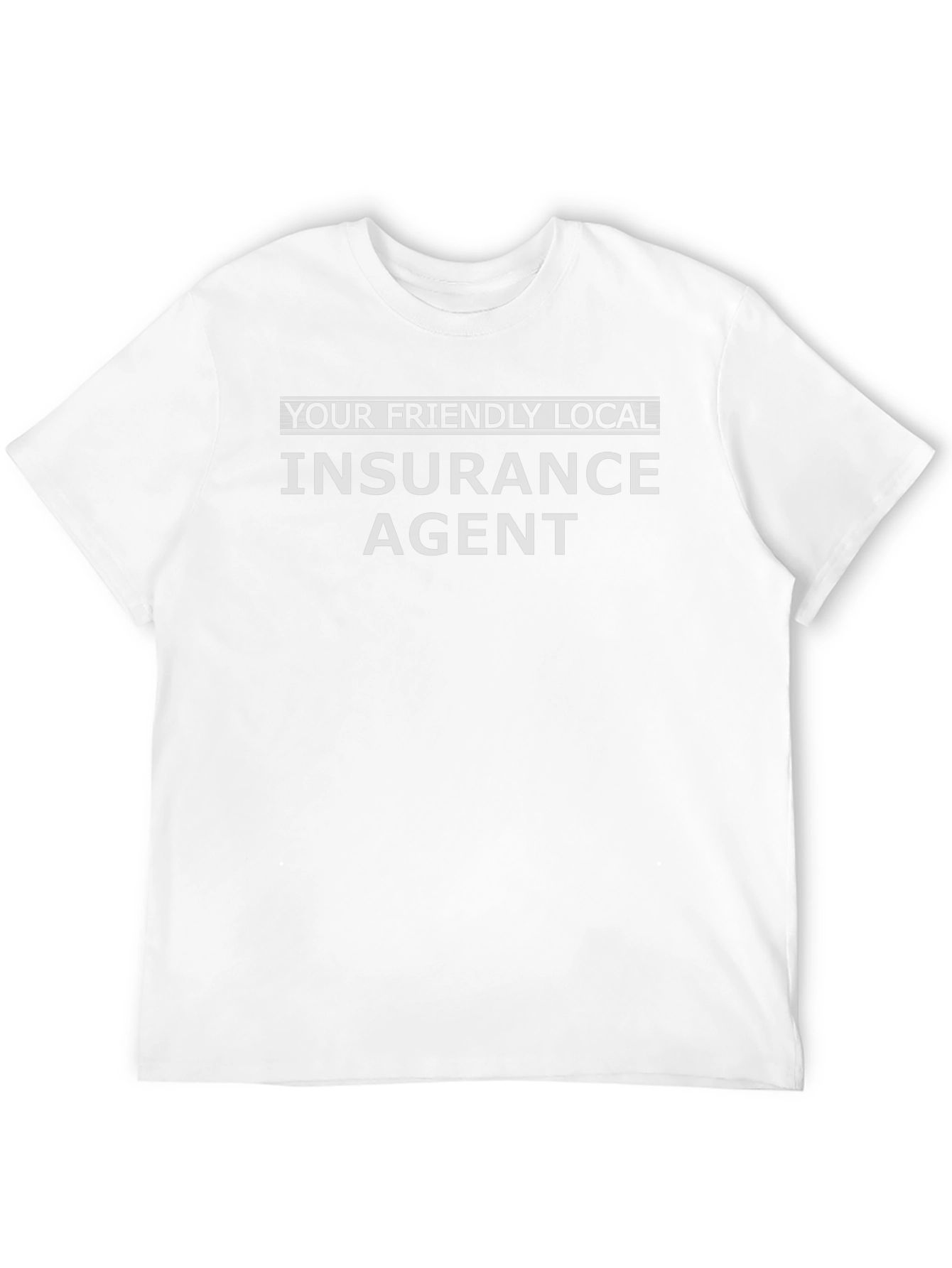 Insurance Agent T-Shirt - Your Friendly Local Style!