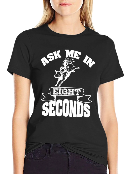 Ask Me in Eight Seconds Black Graphic T-Shirt