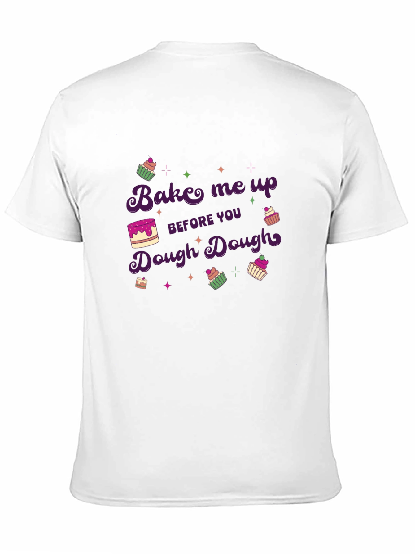 Bake Me Up Dough Dough T-Shirt