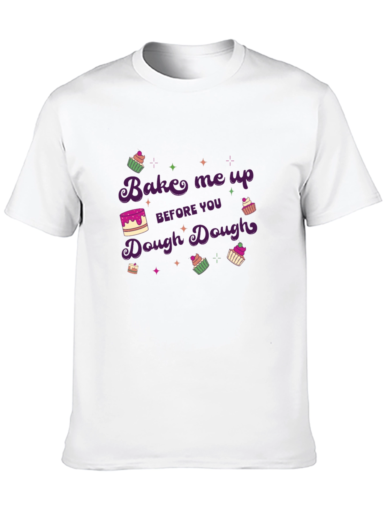 Bake Me Up Dough Dough T-Shirt