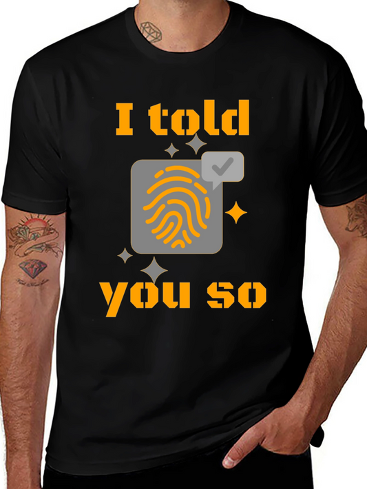 I Told You So Fingerprint T-Shirt