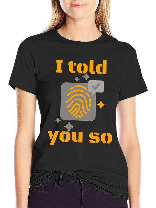 I Told You So Fingerprint T-Shirt