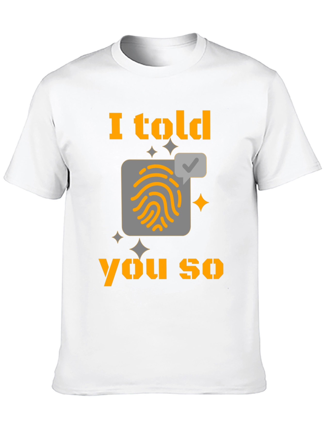 I Told You So Fingerprint T-Shirt