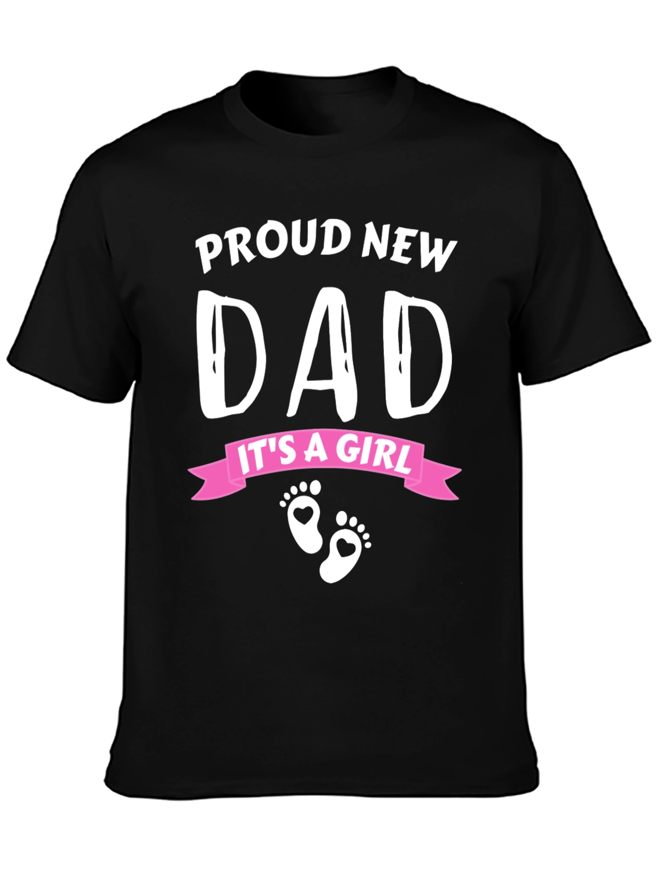 Proud New Dad - Its a Girl T-Shirt