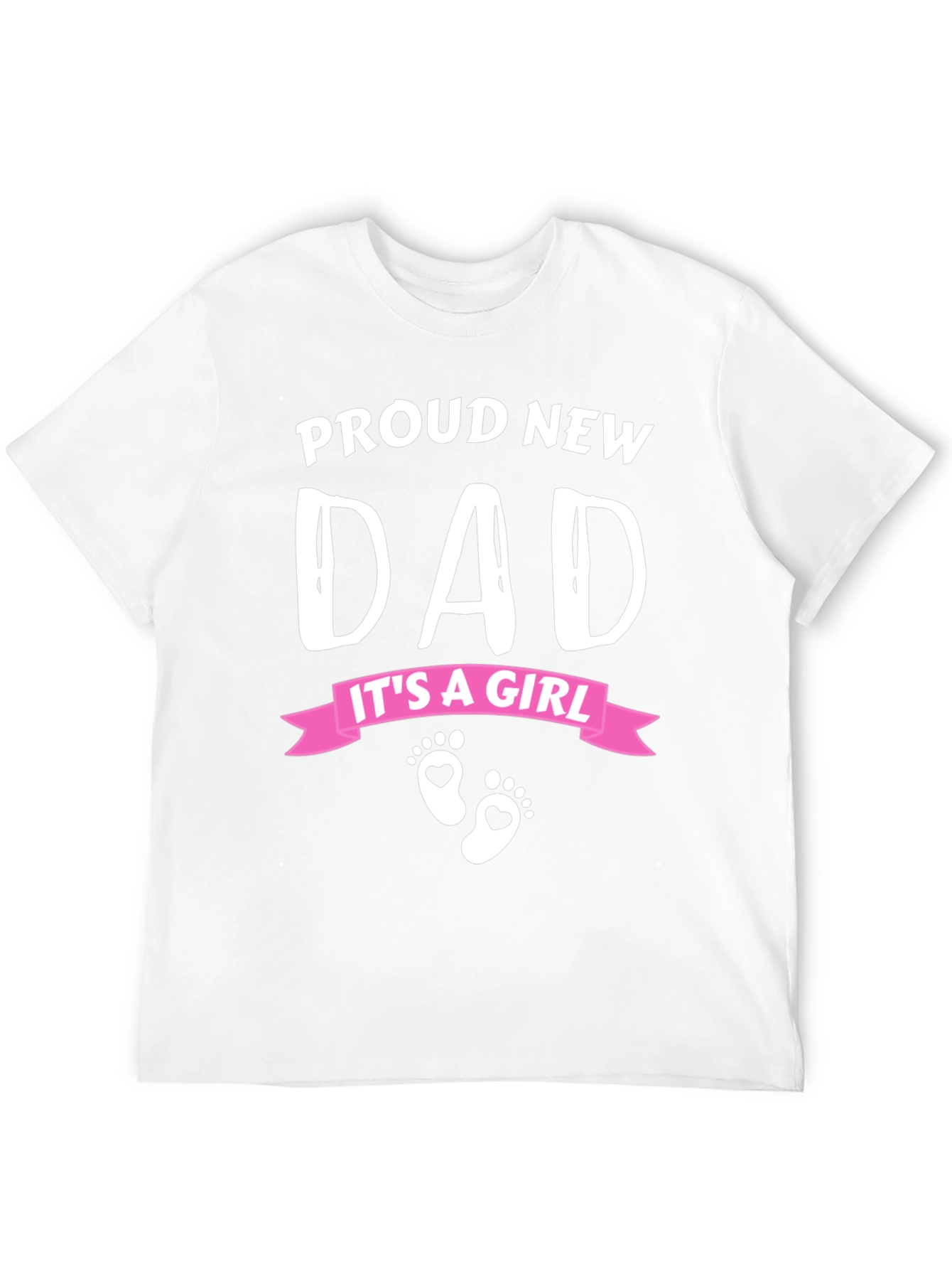 Proud New Dad - Its a Girl T-Shirt