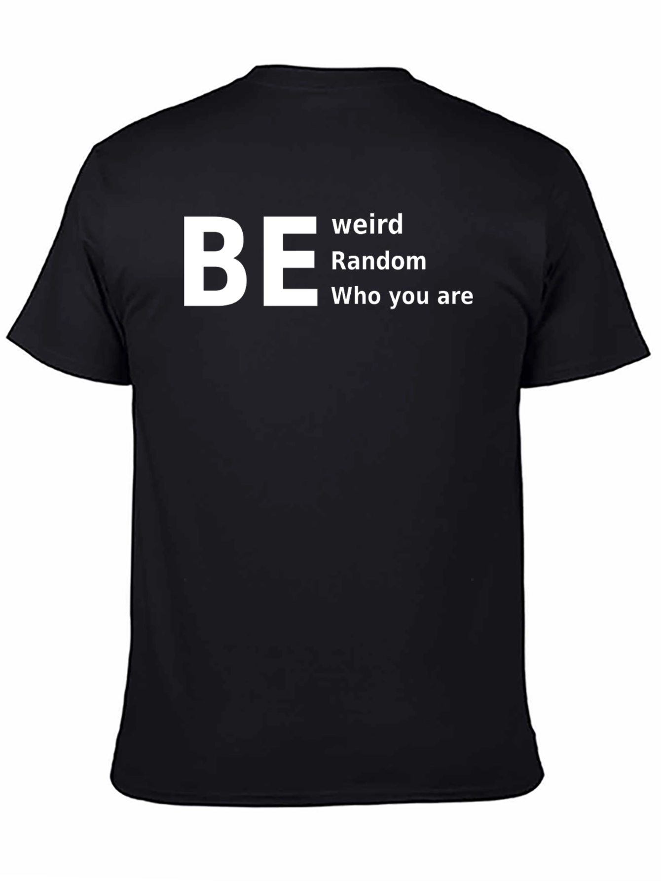 Be Weird Random T-Shirt - Comfortable Cotton Tee