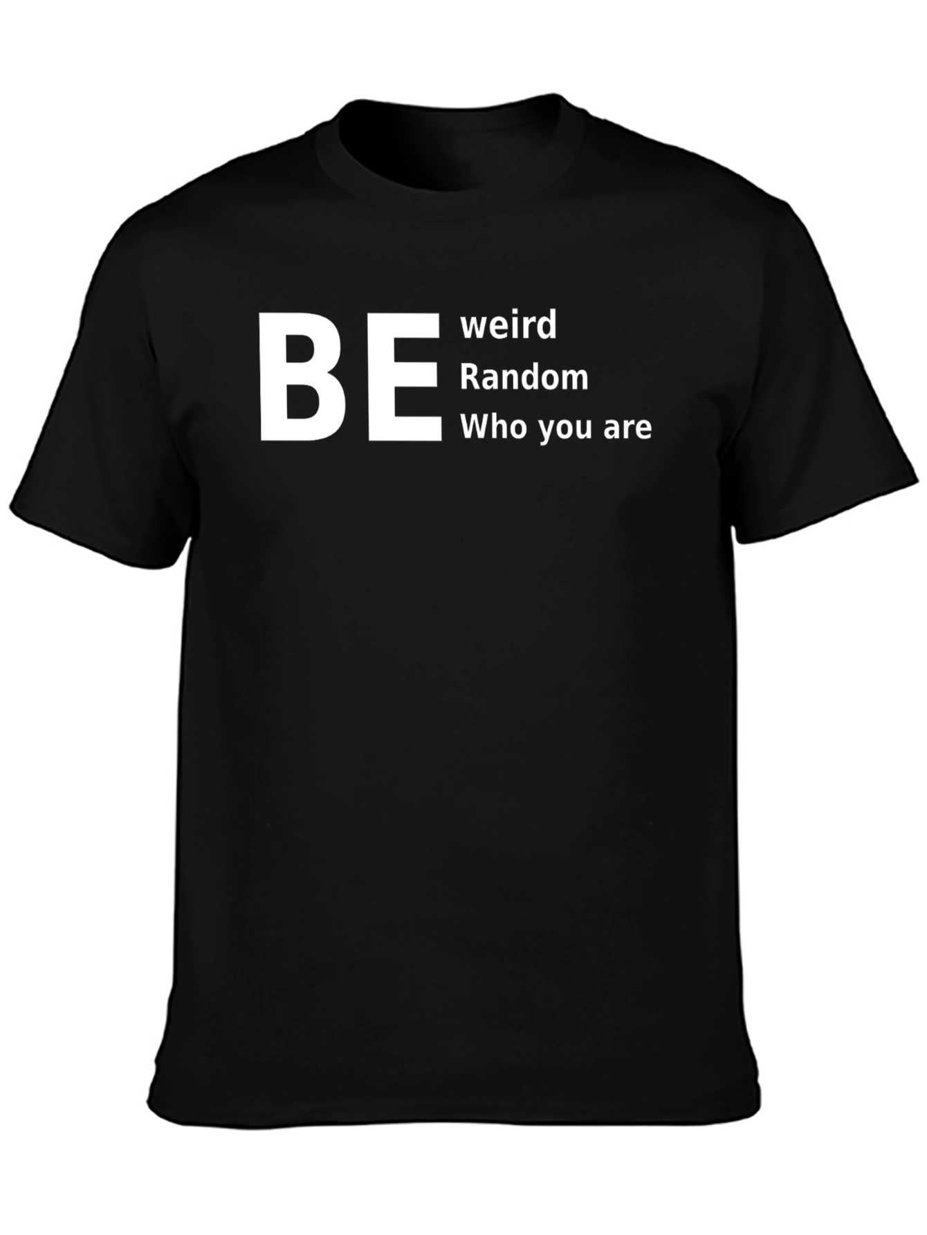 Be Weird Random T-Shirt - Comfortable Cotton Tee