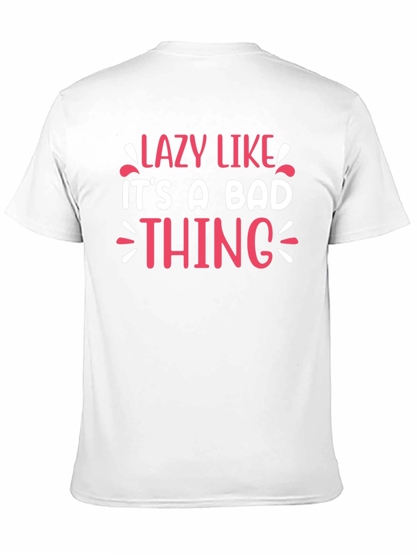 Lazy Like Its A Bad Thing Graphic Tee