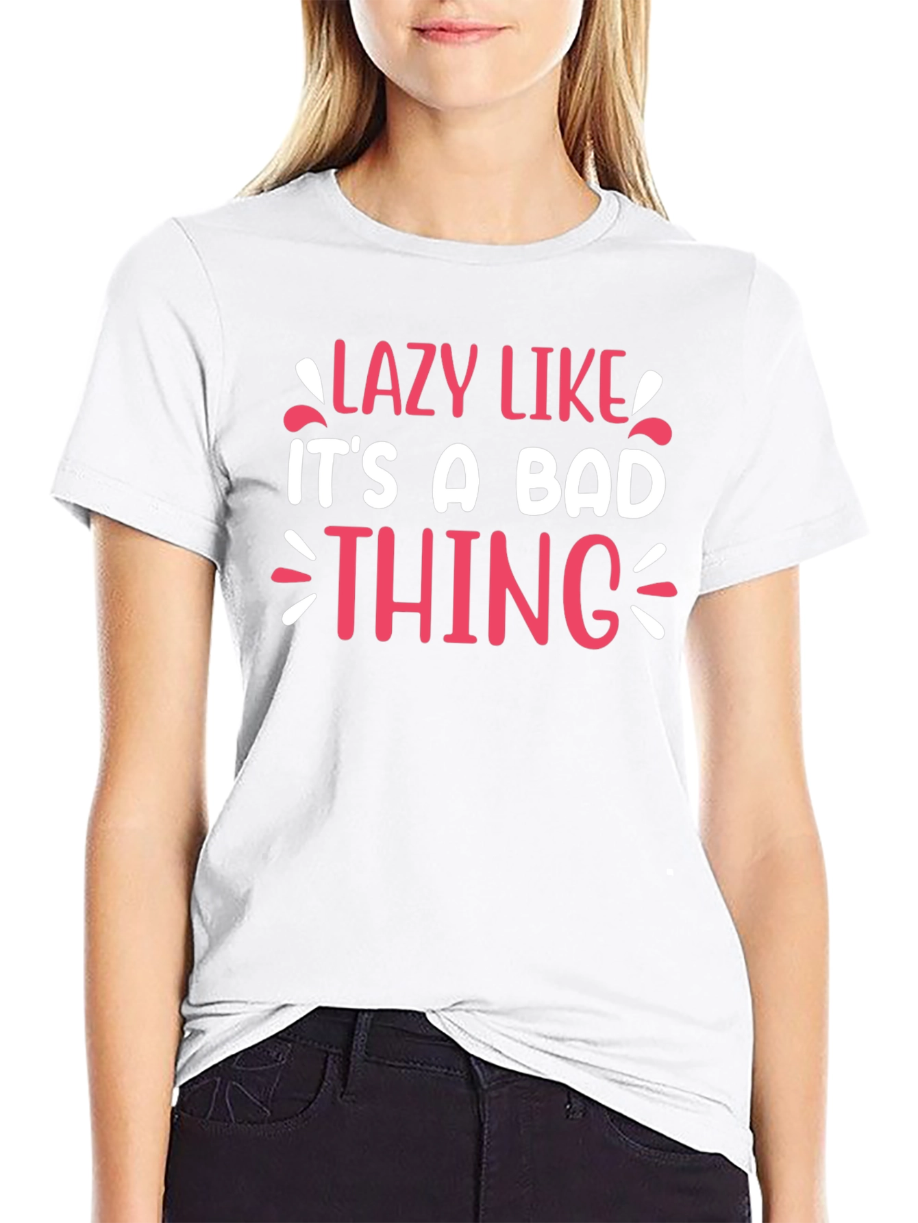 Lazy Like Its A Bad Thing Graphic Tee