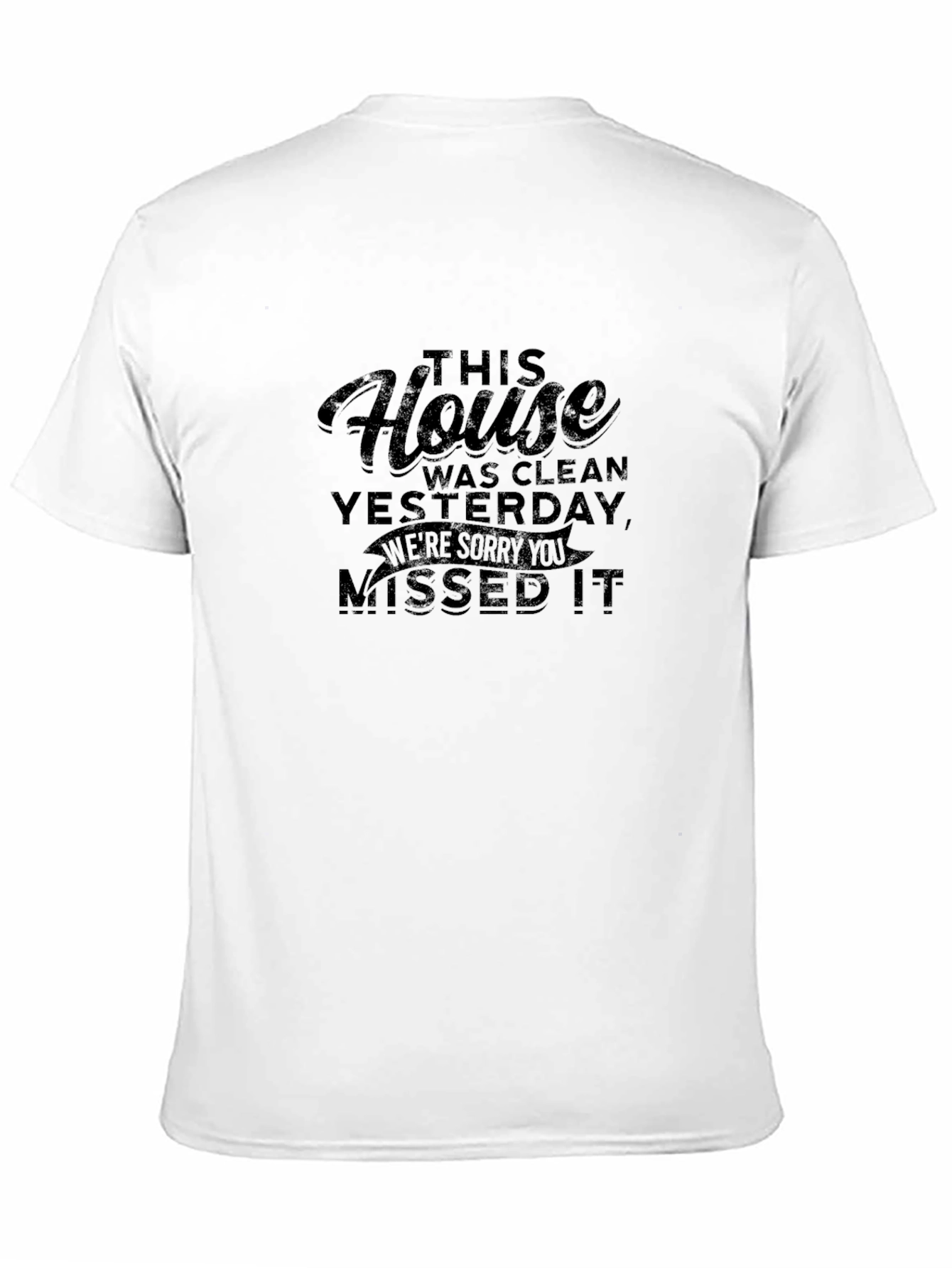 Funny Sarcastic House Cleaned Yesterday T-Shirt