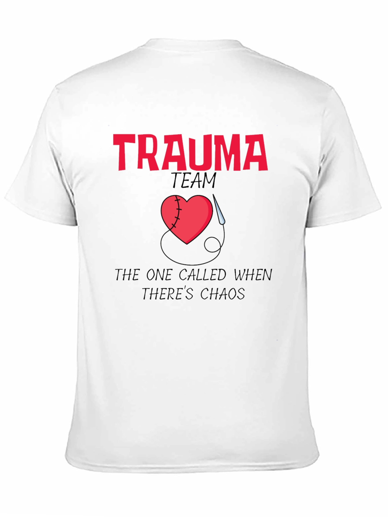 Trauma Team The One Called When Theres Chaos T-Shirt
