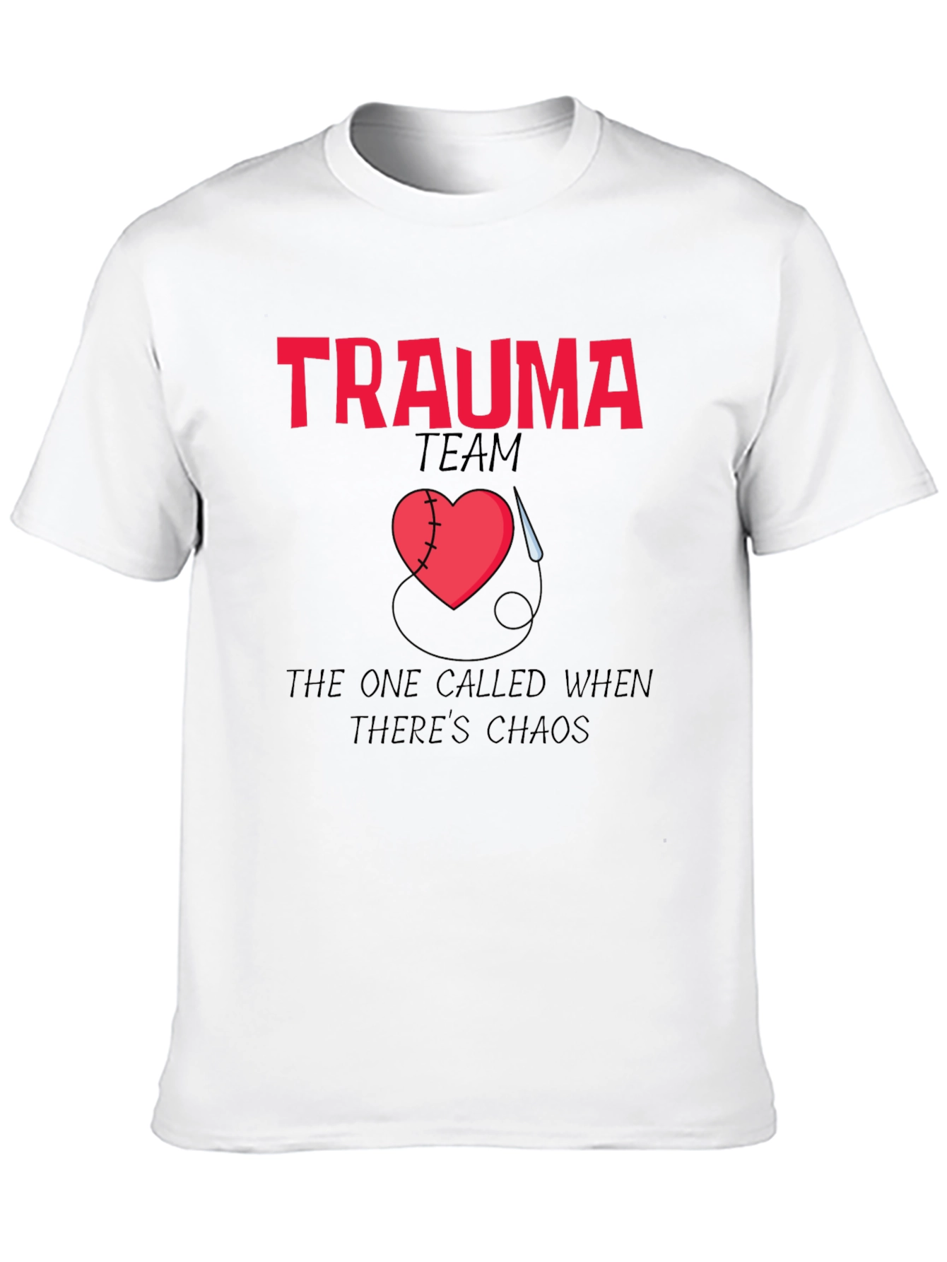 Trauma Team The One Called When Theres Chaos T-Shirt