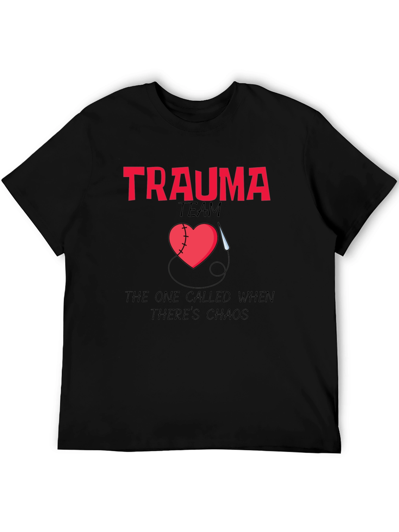 Trauma Team The One Called When Theres Chaos T-Shirt