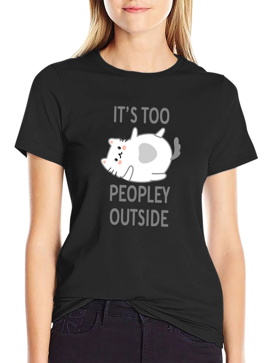Its Too Peopley Outside Black T-Shirt