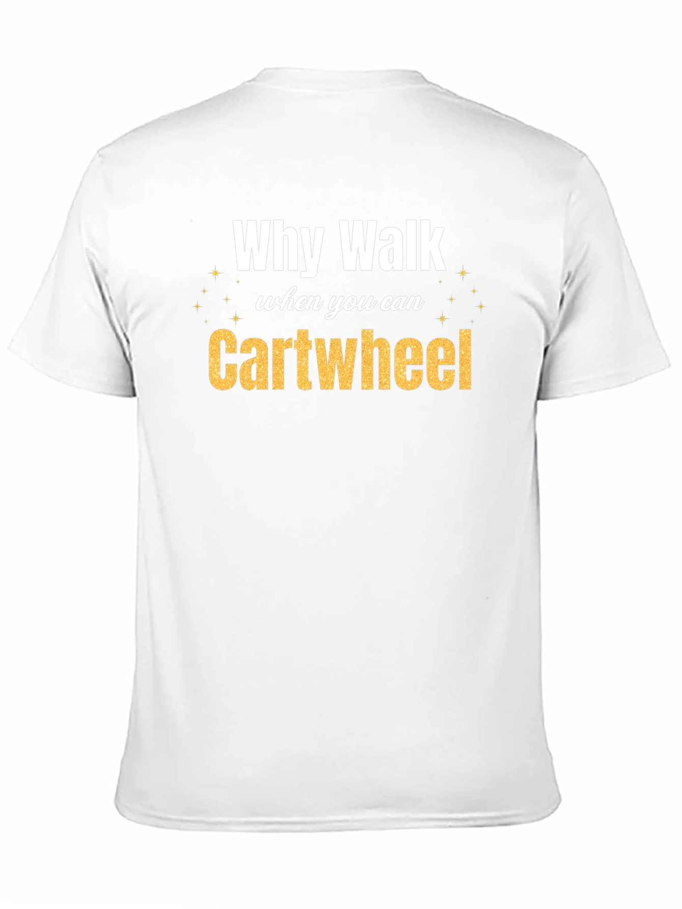 Why Walk When You Can Cartwheel Graphic Tee