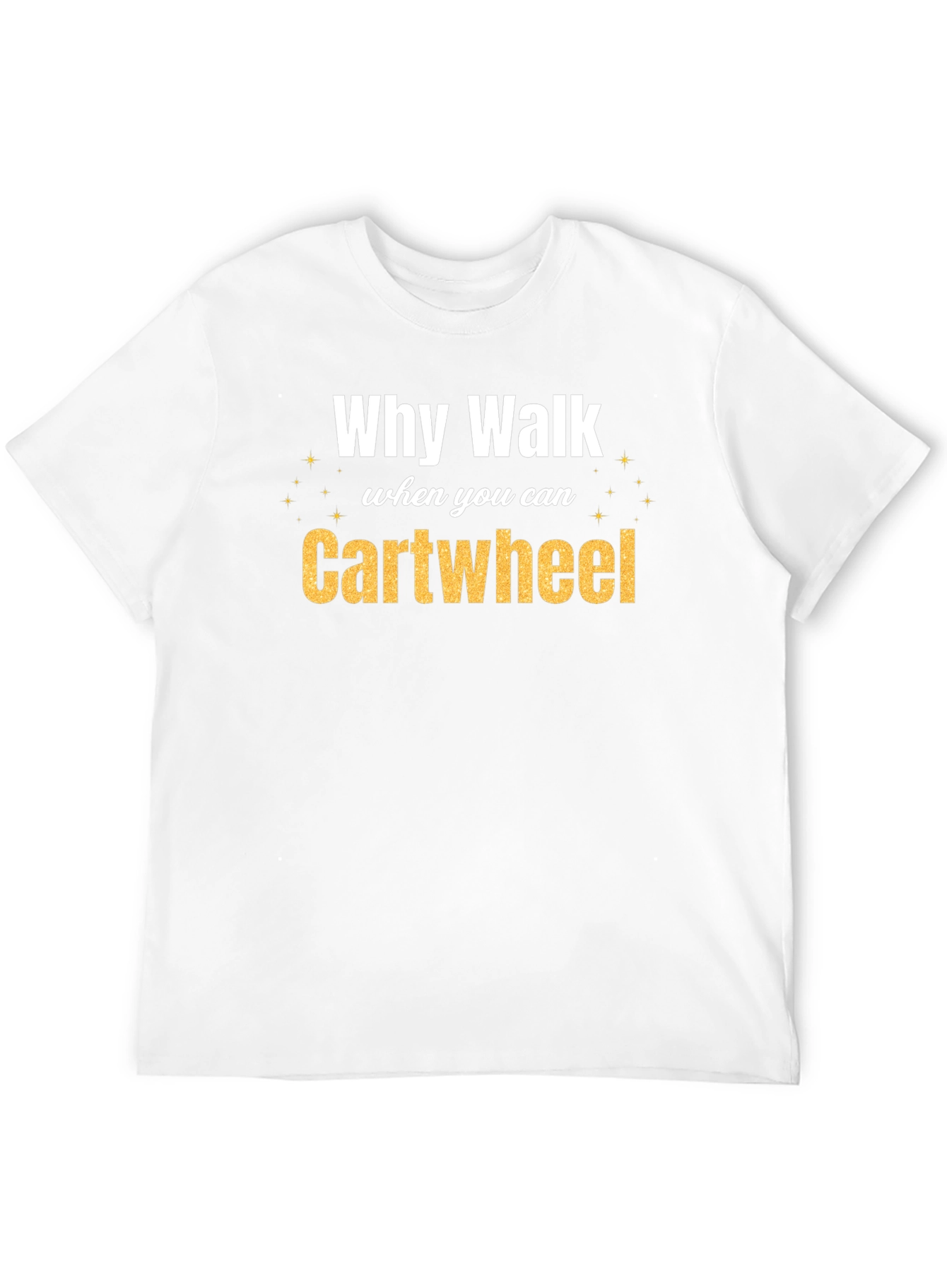 Why Walk When You Can Cartwheel Graphic Tee