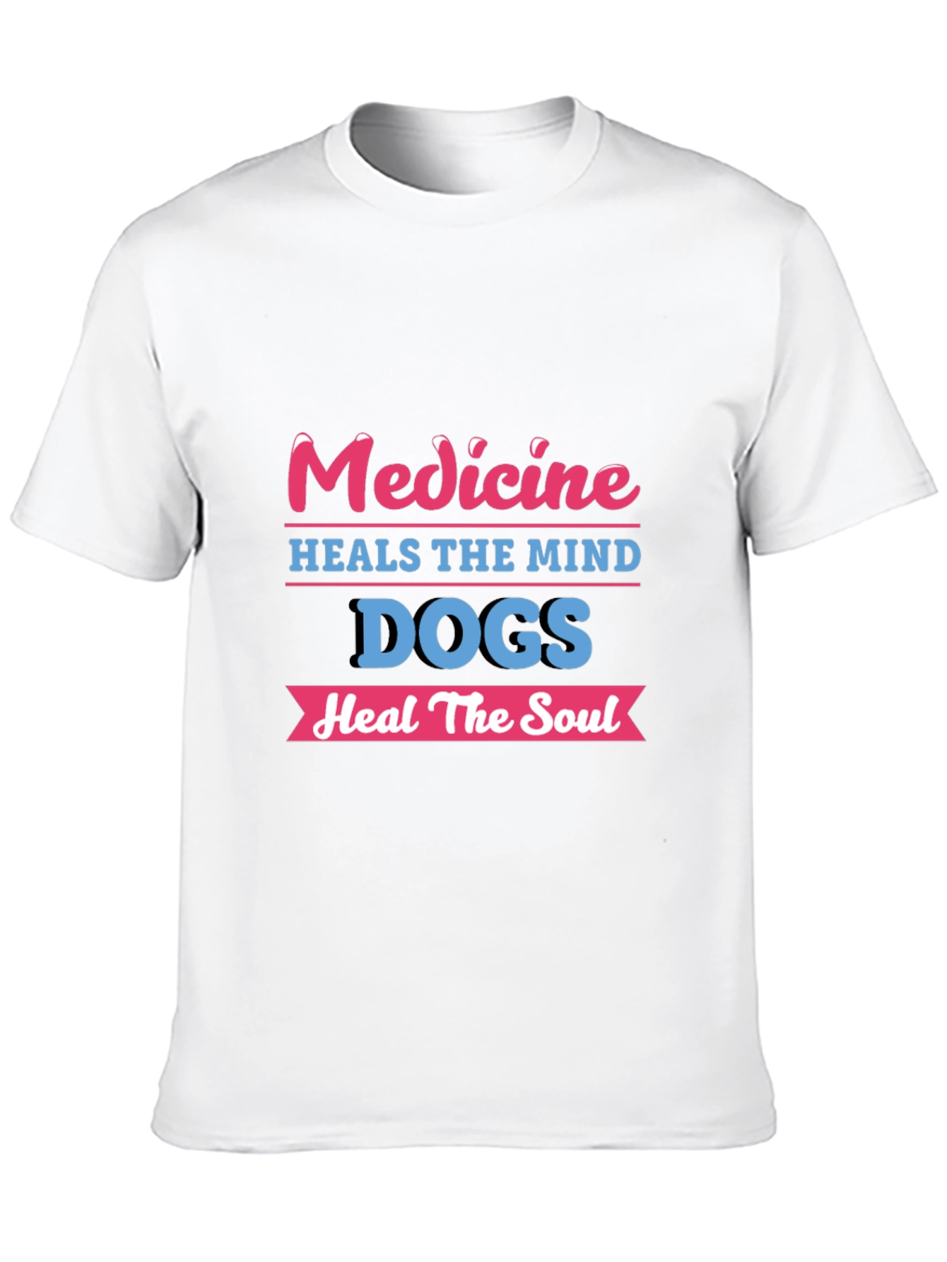 Medicine Heals Mind Dogs Heal Soul T-Shirt