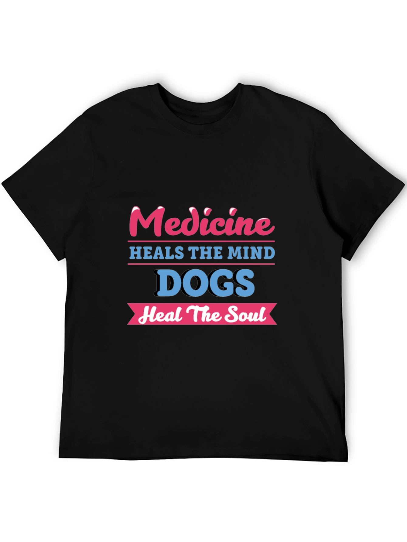 Medicine Heals Mind Dogs Heal Soul T-Shirt