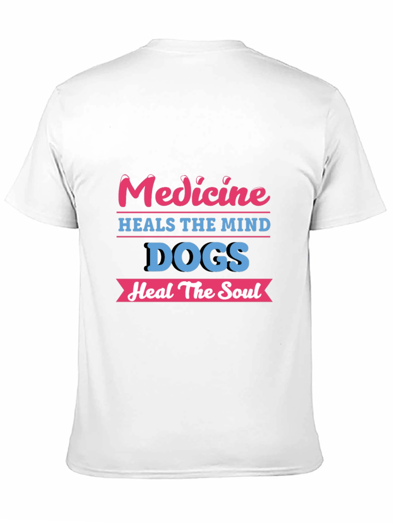 Medicine Heals Mind Dogs Heal Soul T-Shirt