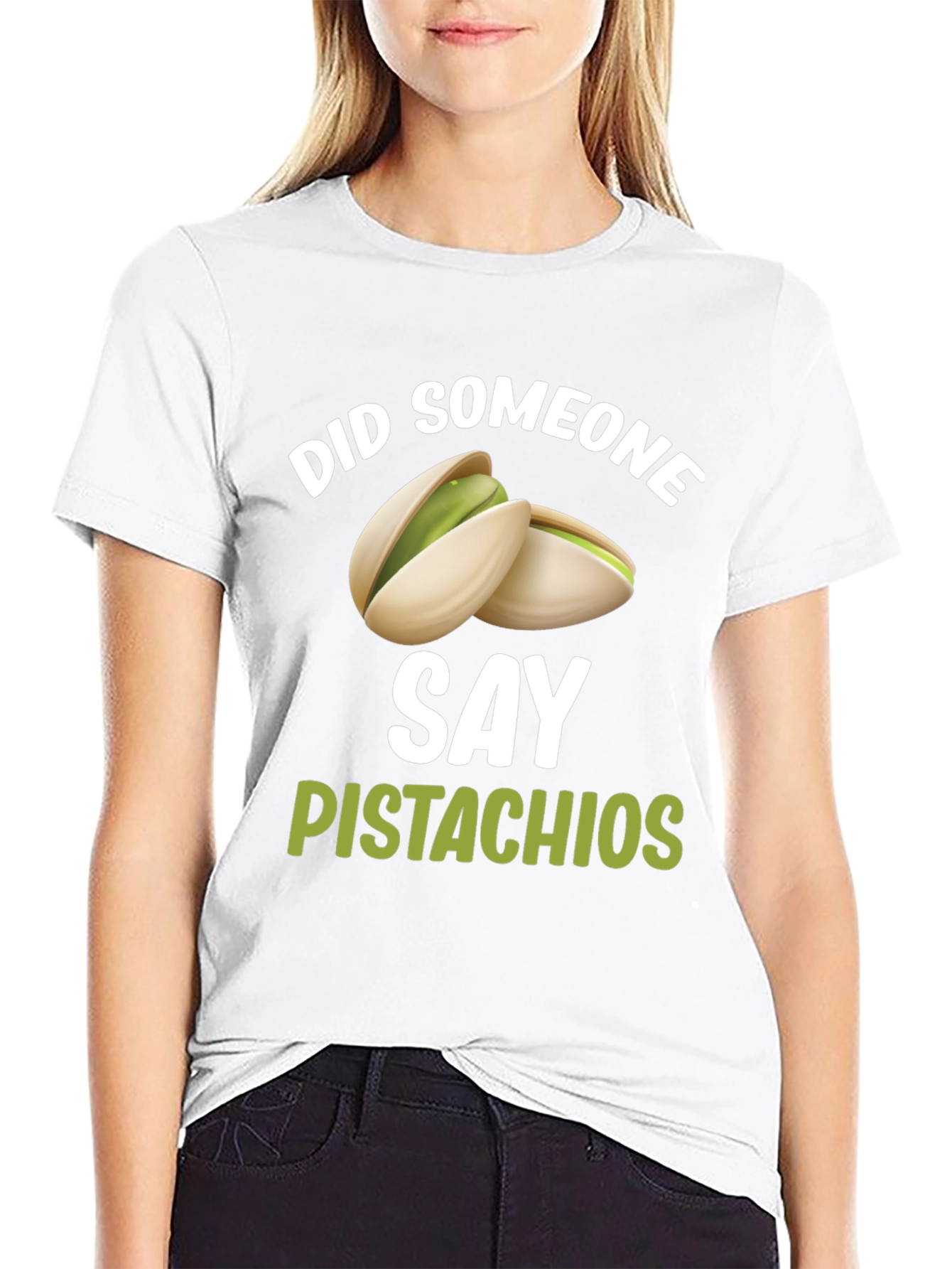 Pistachio Lover T-Shirt - Did Someone Say Pistachios?