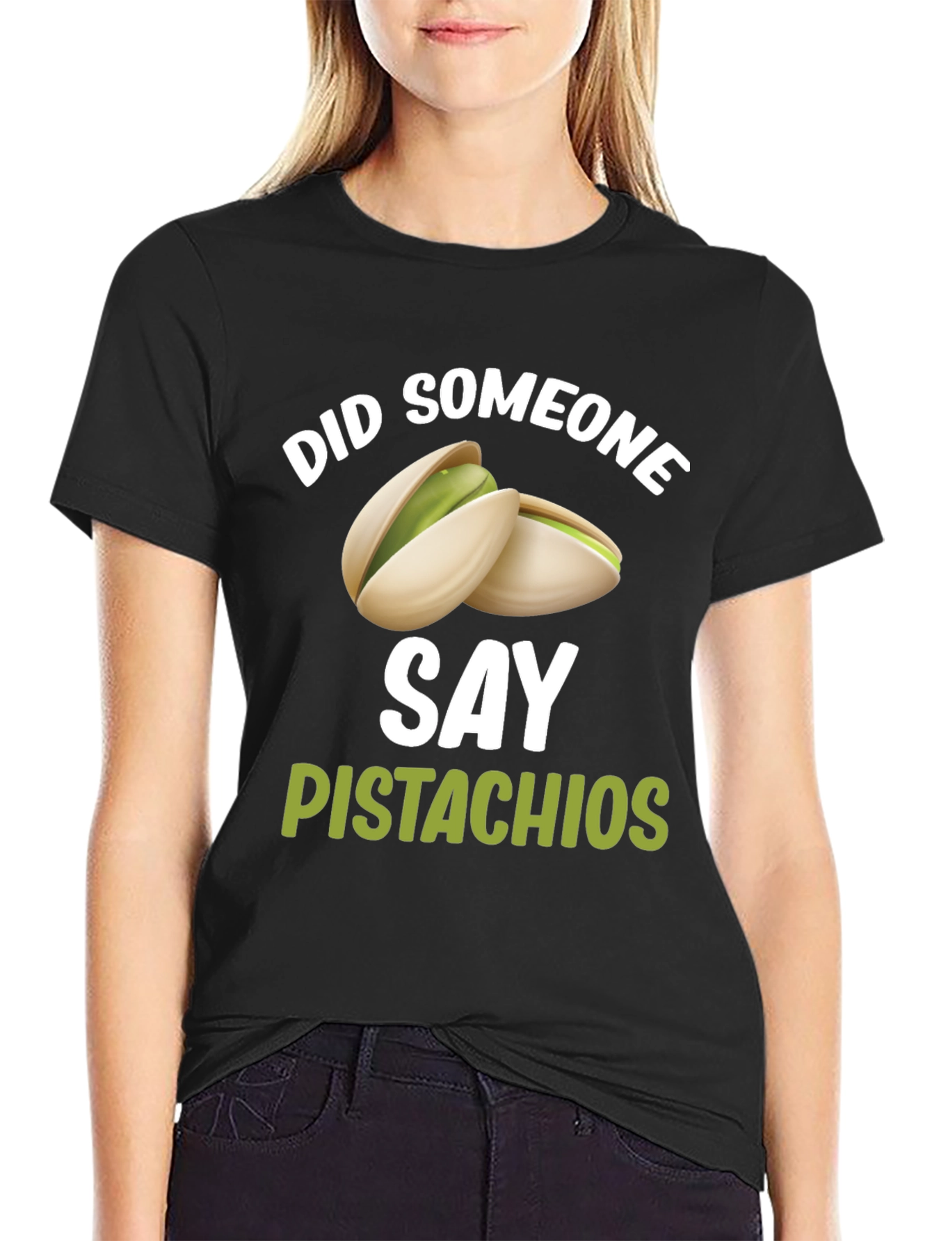 Pistachio Lover T-Shirt - Did Someone Say Pistachios?