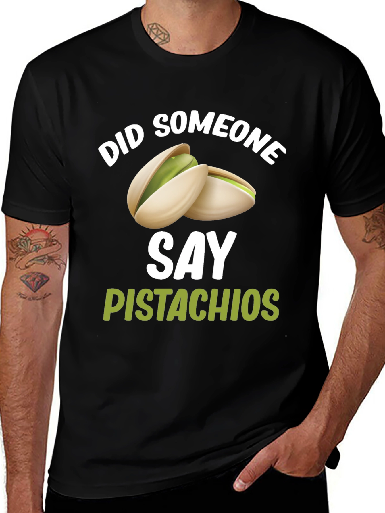 Pistachio Lover T-Shirt - Did Someone Say Pistachios?